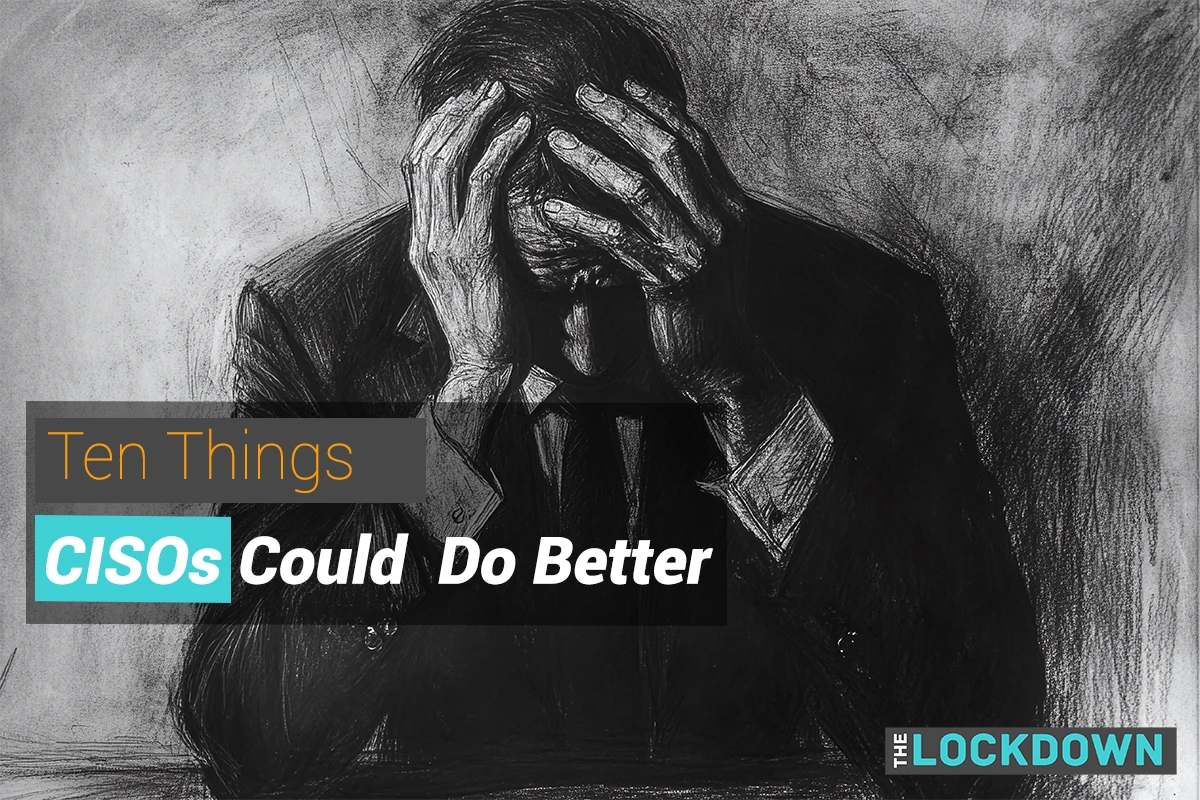 Ten Things CISOs Could Do Better